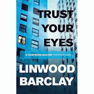 Linwood Barclay | Trust Your Eyes